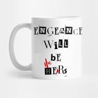 Vengeance will be the heirs | Wynonna Earp Vengeance Movie Fan T-Shirt Design Mug